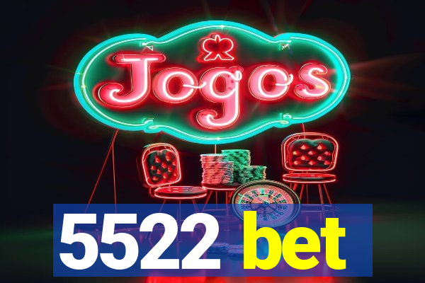 5522 bet